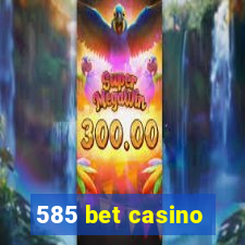 585 bet casino